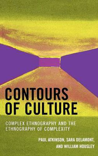 Contours of Culture: Complex Ethnography and the Ethnography of Complexity