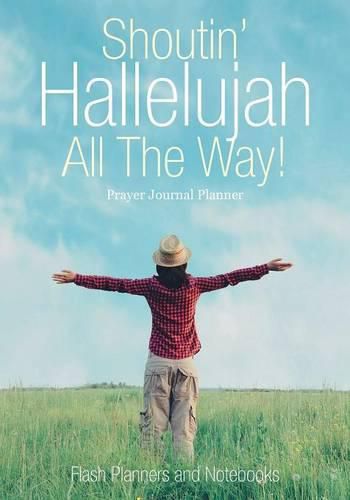 Cover image for Shoutin' Hallelujah All the Way! Prayer Journal Planner