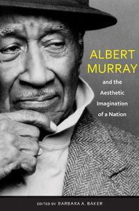 Cover image for Albert Murray and the Aesthetic Imagination of a Nation