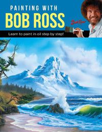 Cover image for Painting with Bob Ross: Learn to paint in oil step by step!