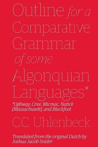 Cover image for Outline for a Comparative Grammar of Some Algonquian Languages: Ojibway, Cree, Micmac, Natick [Massachusett], and Blackfoot