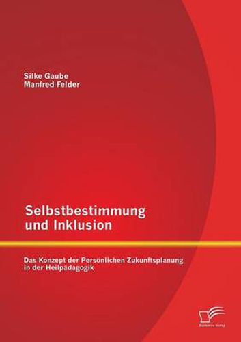 Cover image for Selbstbestimmung und Inklusion: das Konzept der Persoenlichen Zukunftsplanung in der Heilpadagogik