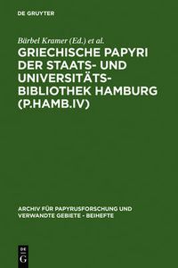 Cover image for Griechische Papyri Der Staats- Und Universitatsbibliothek Hamburg (P.Hamb.IV)