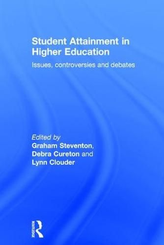 Cover image for Student Attainment in Higher Education: Issues, controversies and debates