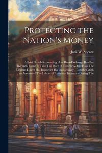 Cover image for Protecting the Nation's Money