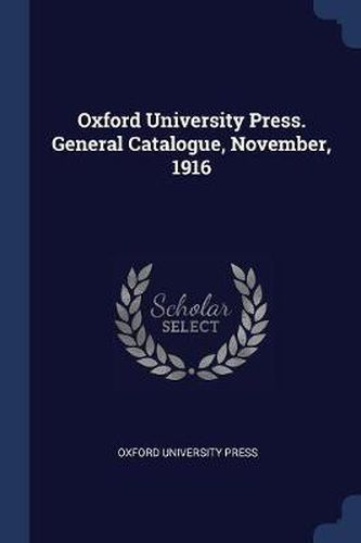 Cover image for Oxford University Press. General Catalogue, November, 1916