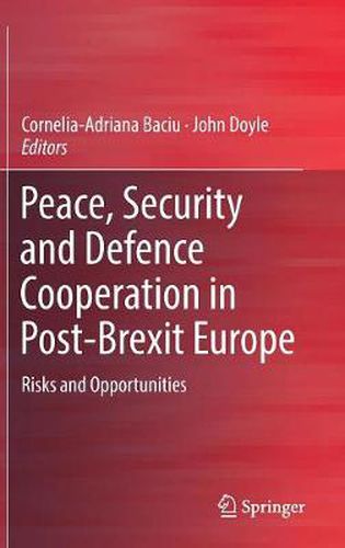 Cover image for Peace, Security and Defence Cooperation in Post-Brexit Europe: Risks and Opportunities