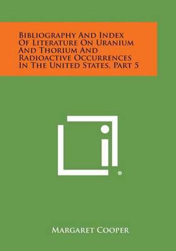 Bibliography and Index of Literature on Uranium and Thorium and Radioactive Occurrences in the United States, Part 5