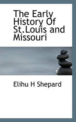 Cover image for The Early History Of St.Louis and Missouri