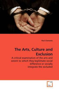 Cover image for The Arts, Culture and Exclusion