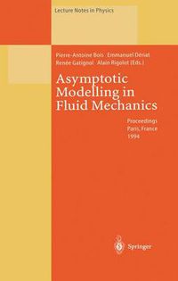 Cover image for Asymptotic Modelling in Fluid Mechanics: Proceedings of a Symposium in Honour of Professor Jean-Pierre Guiraud Held at the Universite Pierre et Marie Curie, Paris, France, 20-22 April 1994