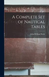 Cover image for A Complete Set of Nautical Tables