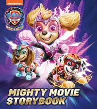 Cover image for PAW Patrol Mighty Movie Picture Book