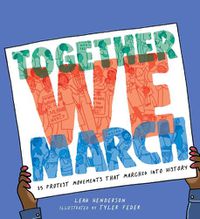 Cover image for Together We March: 25 Protest Movements That Marched into History
