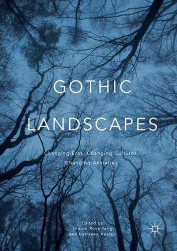 Cover image for Gothic Landscapes: Changing Eras, Changing Cultures, Changing Anxieties