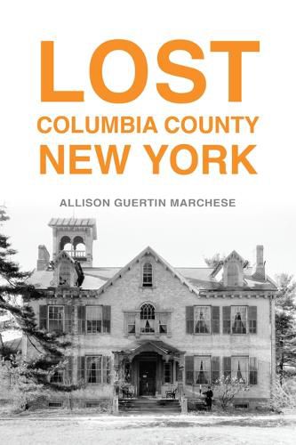 Cover image for Lost Columbia County, New York