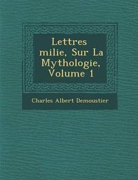 Cover image for Lettres Milie, Sur La Mythologie, Volume 1