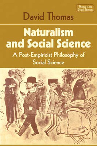 Cover image for Naturalism and Social Science: A Post-Empiricist Philosophy of Social Science