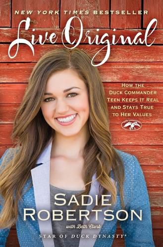 Cover image for Live Original: How the Duck Commander Teen Keeps It Real and Stays True to Her Values