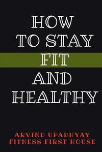 Cover image for How to Stay Fit and Healthy