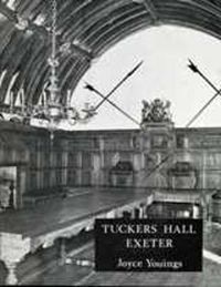 Cover image for Tuckers Hall Exeter: The History of a Provincial City Company through Five Centuries