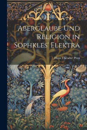 Cover image for Aberglaube und Religion in Sophkles' Elektra