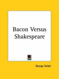 Cover image for Bacon versus Shakespeare (1919)