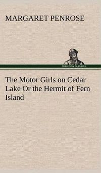 Cover image for The Motor Girls on Cedar Lake Or the Hermit of Fern Island