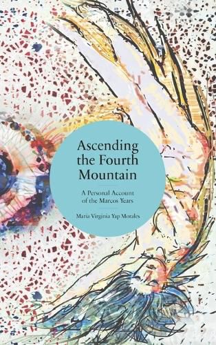 Cover image for Ascending the Fourth Mountain: A Personal Account of the Marcos Years