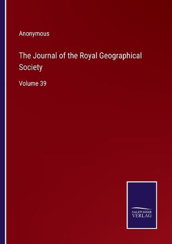 Cover image for The Journal of the Royal Geographical Society: Volume 39