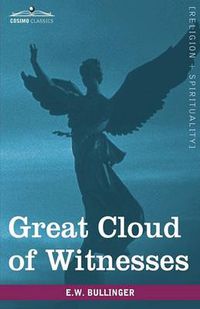 Cover image for Great Cloud of Witnesses: A Series of Papers on Hebrews XI