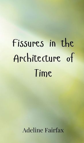 Cover image for Fissures in the Architecture of Time