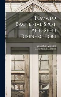 Cover image for Tomato Bacterial Spot And Seed Disinfection