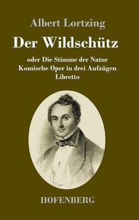 Cover image for Der Wildschutz oder Die Stimme der Natur: Komische Oper in drei Aufzugen Libretto