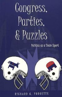 Cover image for Congress, Parties, and Puzzles: Politics as a Team Sport