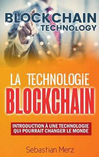 Cover image for La Technologie Blockchain: Introduction A Une Technologie Qui Pourrait Changer Le Monde