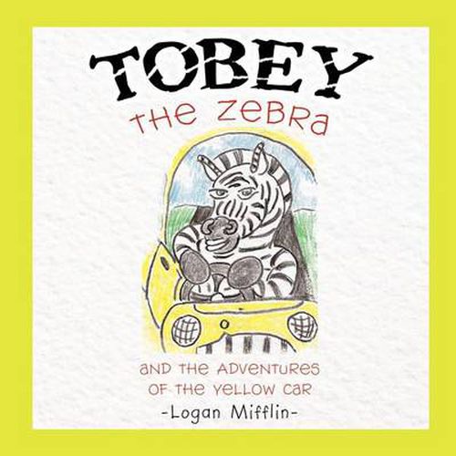 Cover image for TOBEY the Zebra: and the Adventures of the Yellow Car