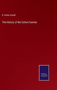 Cover image for The History of the Cotton Famine