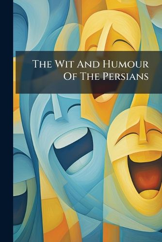Cover image for The Wit And Humour Of The Persians