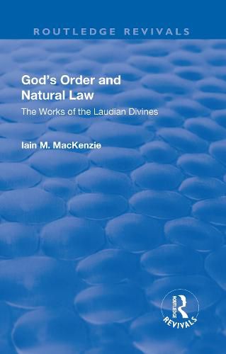 Cover image for God's Order and Natural Law: The Works of the Laudian Divines