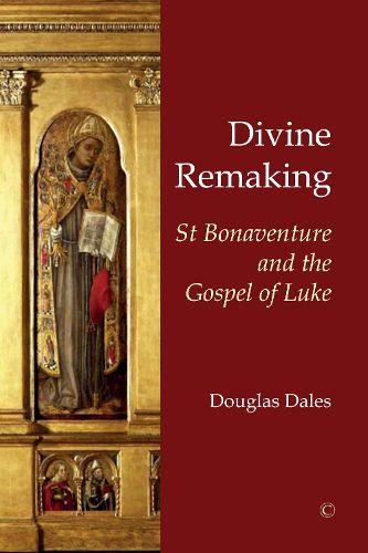 Divine Remaking: St Bonaventure and the Gospel of Luke