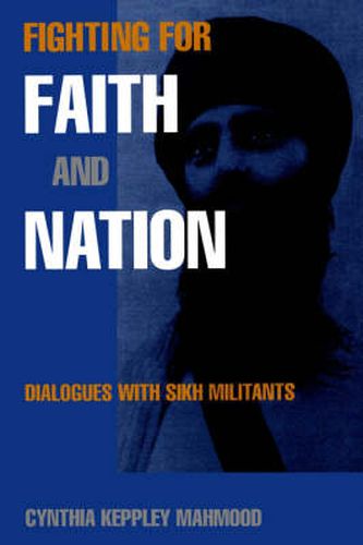 Cover image for Fighting for Faith and Nation: Dialogues with Sikh Militants