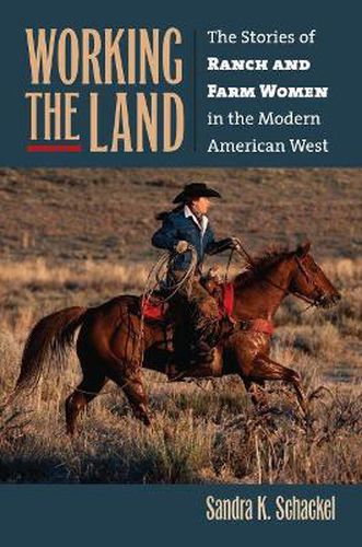 Cover image for Working the Land: The Stories of Ranch and Farm Women in the Modern American West