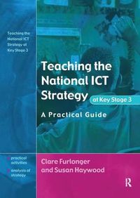 Cover image for Teaching the National ICT Strategy at Key Stage 3: A Practical Guide