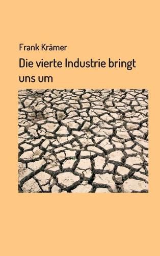 Cover image for Die vierte Industrie bringt uns um