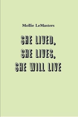 Cover image for she lived, she lives, she will live