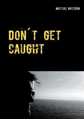 Cover image for Dont get caught: A true story about gambling addiction