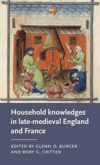 Cover image for Household Knowledges in Late-Medieval England and France