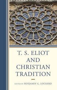 Cover image for T. S. Eliot and Christian Tradition