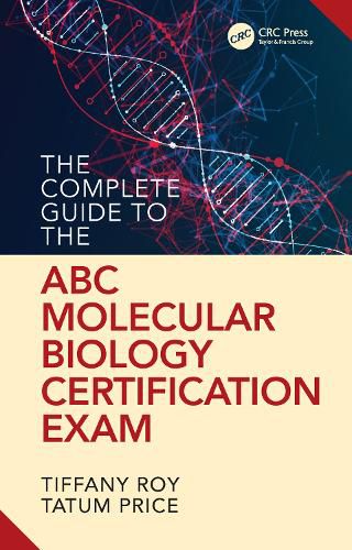 Cover image for The Complete Guide to the ABC Molecular Biology Certification Exam